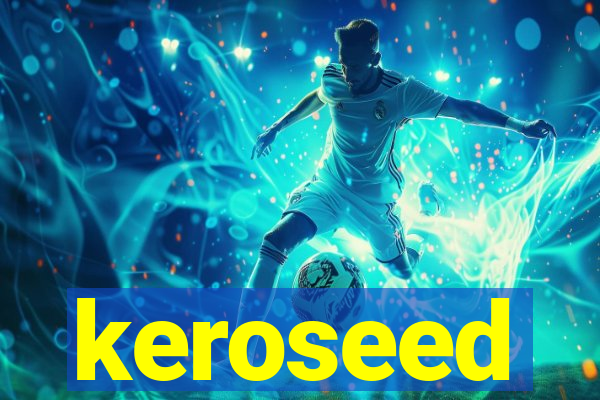 keroseed