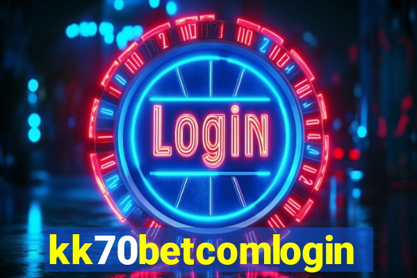 kk70betcomlogin