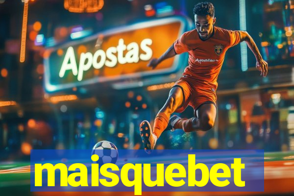 maisquebet