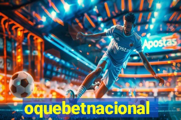 oquebetnacional