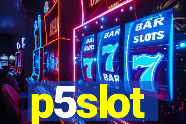 p5slot