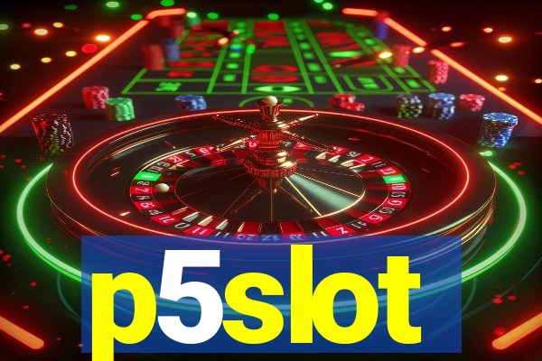 p5slot