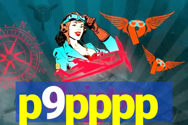p9pppp