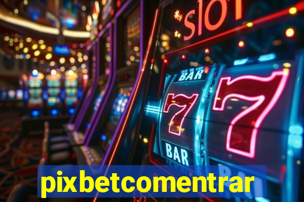 pixbetcomentrar