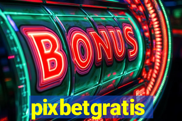 pixbetgratis