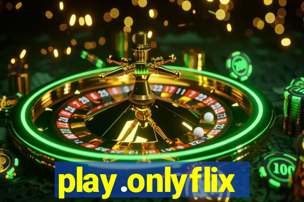 play.onlyflix