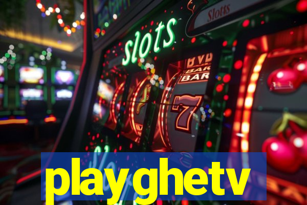 playghetv