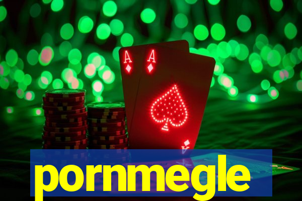pornmegle