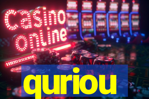 quriou