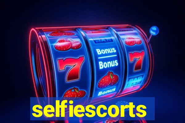 selfiescorts