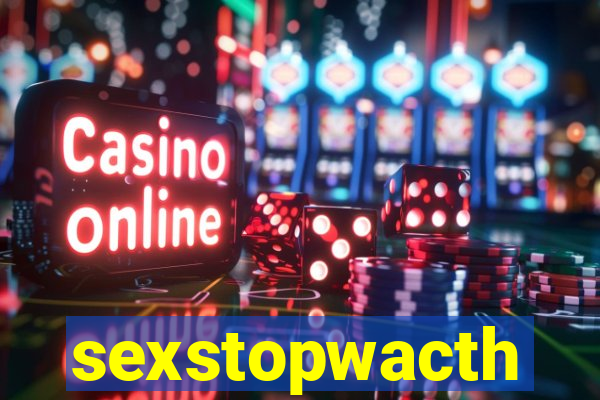 sexstopwacth