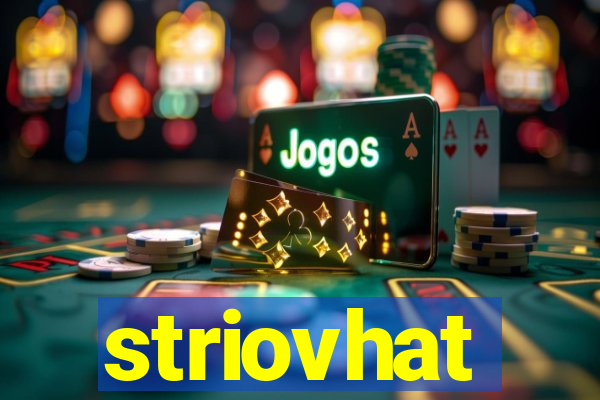 striovhat