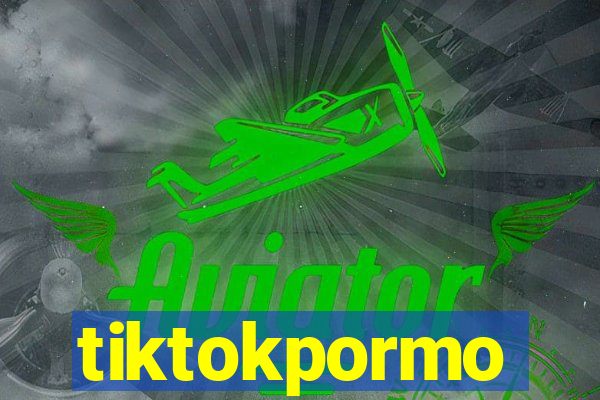 tiktokpormo