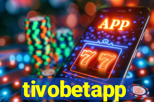 tivobetapp