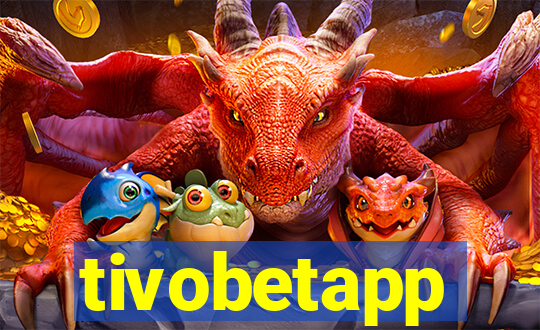 tivobetapp