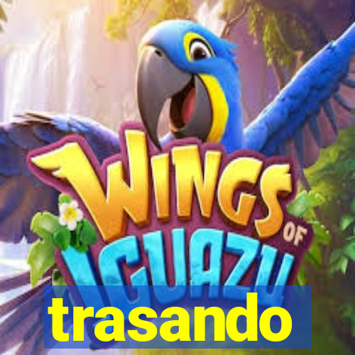 trasando
