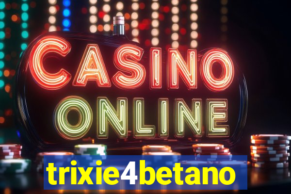 trixie4betano