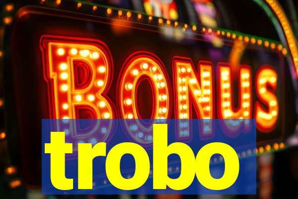 trobo