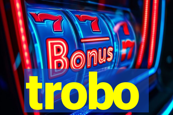 trobo