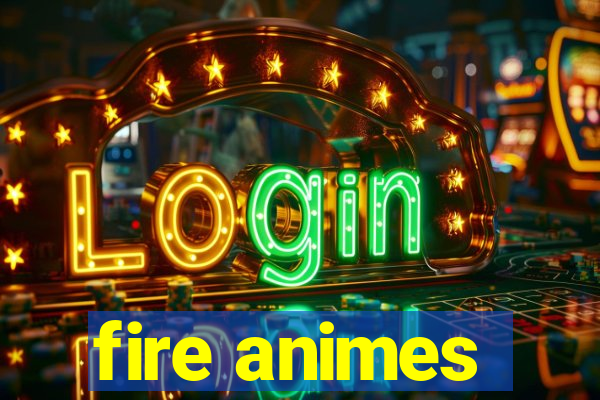 fire animes