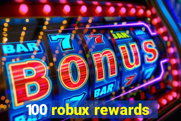 100 robux rewards