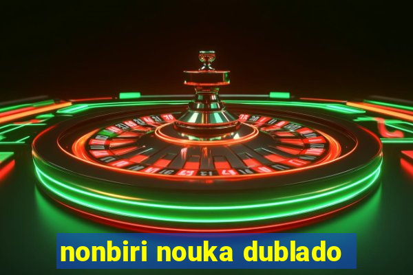 nonbiri nouka dublado