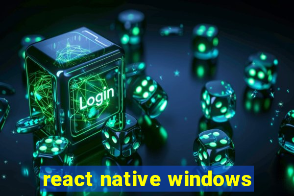 react native windows