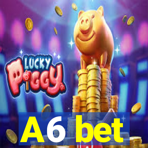 A6 bet