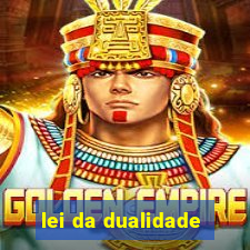 lei da dualidade