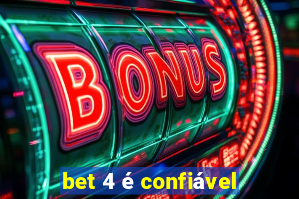 bet 4 Ã© confiÃ¡vel