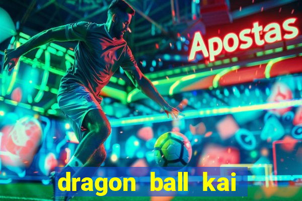 dragon ball kai legendado download