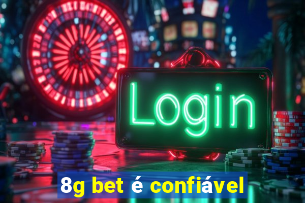 8g bet Ã© confiÃ¡vel