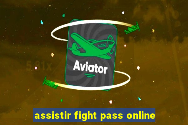 assistir fight pass online
