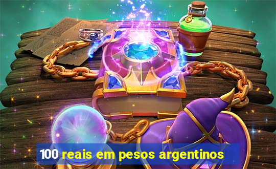 100 reais em pesos argentinos