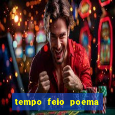 tempo feio poema tempo poesia fernando pessoa