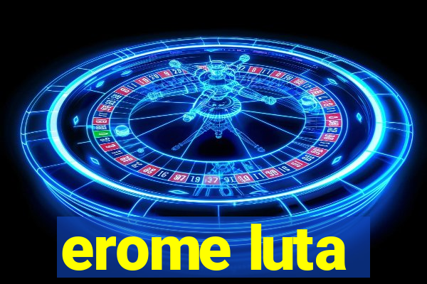 erome luta