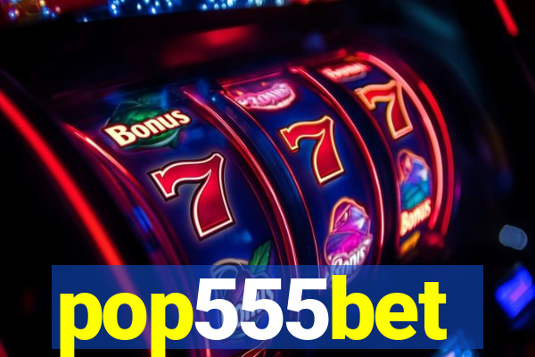 pop555bet