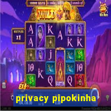 privacy pipokinha