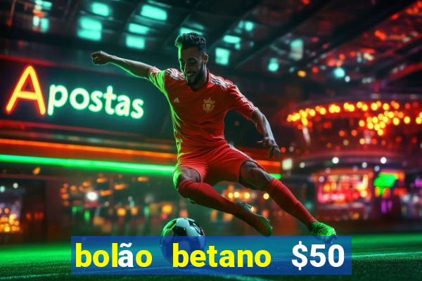 bolÃ£o betano $50 mil libertadores