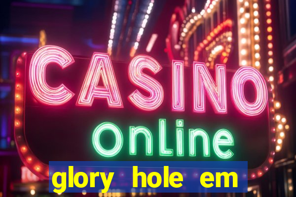 glory hole em porto alegre