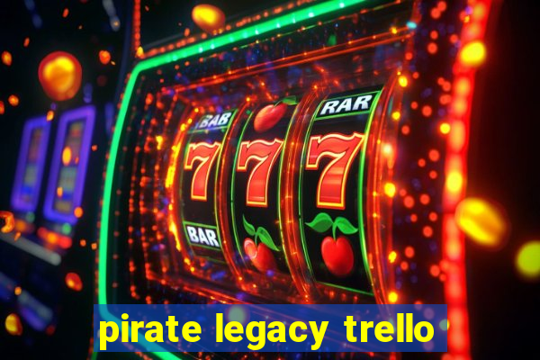 pirate legacy trello