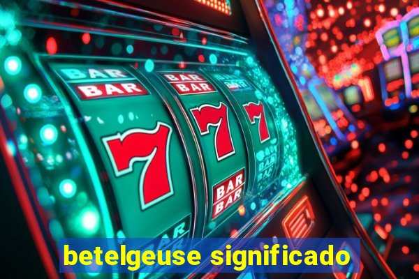 betelgeuse significado