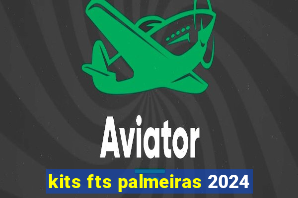 kits fts palmeiras 2024