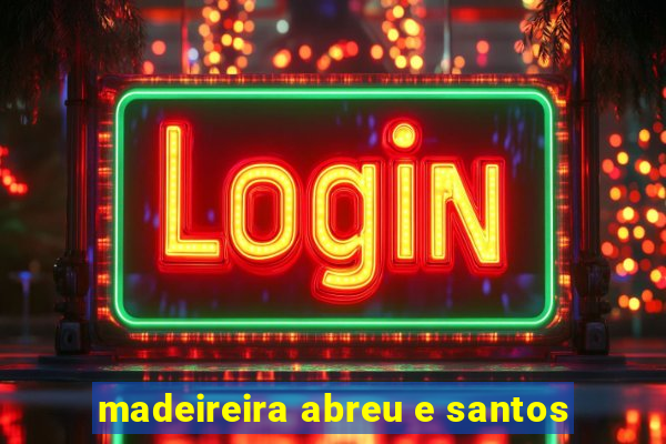 madeireira abreu e santos