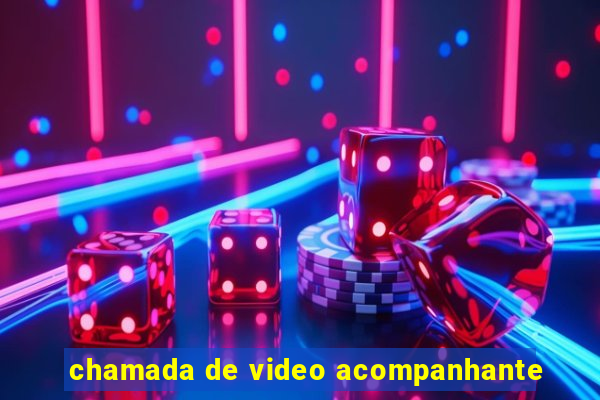 chamada de video acompanhante