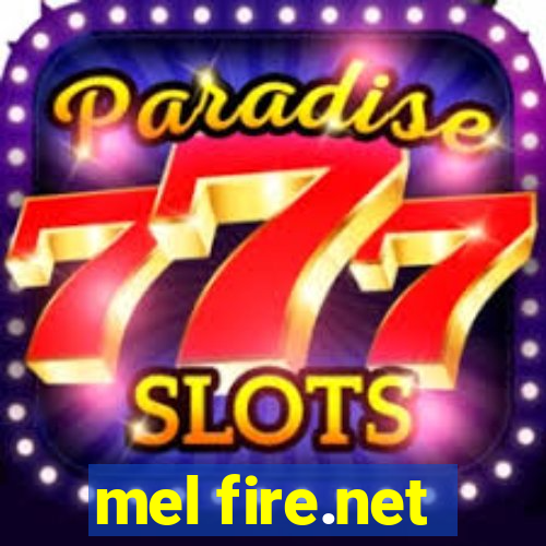 mel fire.net