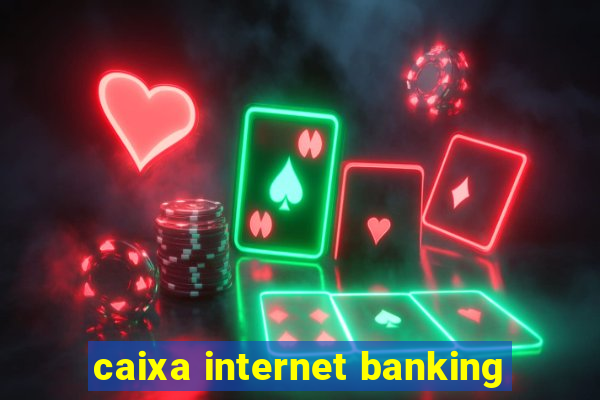 caixa internet banking