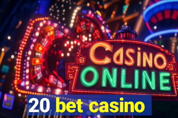 20 bet casino
