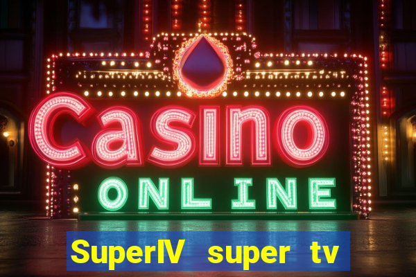 SuperIV super tv ao vivo super tv ao vivo - site para assistir tv ao vivo