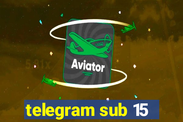 telegram sub 15